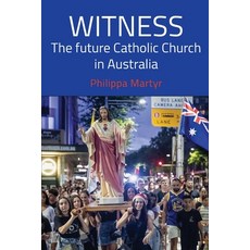 (영문도서)Witness: The future Catholic Church in Australia Paperback, Connor Court Publishing Pty..., English, 9781923224582