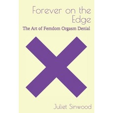 (영문도서)Forever on the Edge: The Art of Femdom Orgasm Denial Paperback, Independently Published, English, 9798293494088