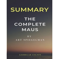 (영문도서) Summary of The Complete Maus: A Insightful Summary of ART SPIEGELMAN Book By Leodegar Colson Paperback, Independently Published, English, 9798417775611