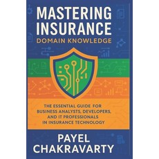 (英文圖書)Mastering Insurance Domain Knowledge: The Essential Guide for Business Analysts ... 平裝版, Independently Published, 英文