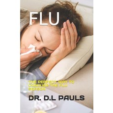 (영문도서) Flu: The Perfect Way to Conquer the Flu Season Paperback, Independently Published, English, 9798399707204