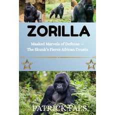 (영문도서)Zorilla: Masked Marvels of Defense- The Skunk's Fierce African Cousins Paperback, Independently Published, English, 9798270883881