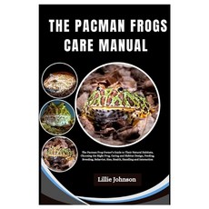 (영문도서) Pacman Frogs Care Manual: A Pacman Frog Owner's Guide to Their Natural Habitats... Paperback, Independently Published, English, 9798341116597