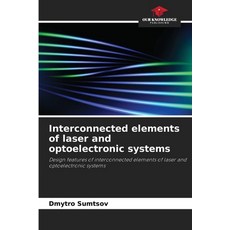 (영문도서)Interconnected elements of laser and optoelectronic systems Paperback, Our Knowledge Publishing, English, 9786206814313