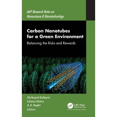 (영문도서) Carbon Nanotubes for a Green Environment: Balancing the Risks and Rewards Hardcover, Apple Academic Press, English, 9781774638620