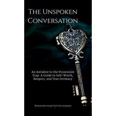 (英文圖書)The Unspoken Conversation: An Antidote to the Possession Trap and a Guide to the... 精裝版, Notion Press, 英文