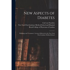 (영문도서) New Aspects of Diabetes: Pathology and Treatment: Lectures Delivered at the New York Post-Gra... Paperback, Legare Street Press, English, 9781014657343