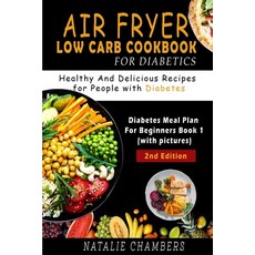 Air Fryer Low Carb Cookbook for Diabetics: Healthy and Delicious Recipes for People with Diabetes Paperback, Independently Published