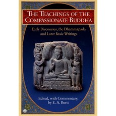 (영문도서) The Teachings of the Compassionate Buddha: Early Discourses the Dhammapada and Later Basic ... Paperback, Penguin Publishing Group, English, 9780451200778