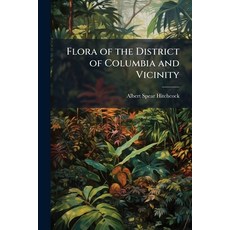 (영문도서)Flora of the District of Columbia and Vicinity Paperback, Hutson Street Press, English, 9781023793872
