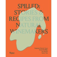 (영문도서) Spilled: Stories & Recipes from Natural Winemakers: . Hardcover, Rizzoli International Publi..., English, 9780847844005