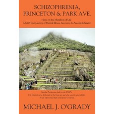 Schizophrenia Princeton & Park Ave.: Hope on the Marathon of Life My 60 Year Journey of Mental Ill... Paperback, Outskirts Press