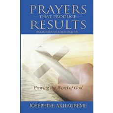 Prayers That Produce Results: Breakthrough and Restoration Paperback, Independently Published, English, 9798589476576