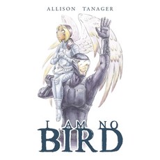 (영문도서) I Am No Bird Paperback, Allison Tanager, English, 9798992507904