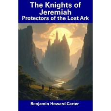 (영문도서) The Knights of Jeremiah: Protectors of the Lost Ark Paperback, Independently Published, English, 9798307638682