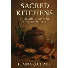(英文圖書)Sacred Kitchens: Culinary Secrets from Ancient Cultures 平裝版, Independently Published, 英文