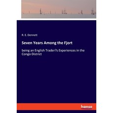 Seven Years Among the Fjort: being an English Trader's Experiences in the Congo District Paperback, Hansebooks