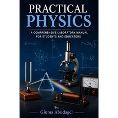 (영문도서)Practical Physics Paperback, Independently Published, English, 9798252007991