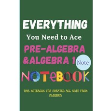 Everything You Need to Ace Pre Algebra and Algebra 1 Notebook for write all needs about algebra, 상세페이지 참조