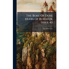 (영문도서)The Boke Of Duke Huon Of Burdeux Issue 40 Hardcover, Hutson Street Press, English, 9781024380262