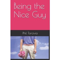 Being the Nice Guy Paperback, Independently Published