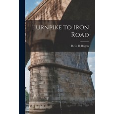(영문도서) Turnpike to Iron Road Paperback, Hassell Street Press, English, 9781014494542