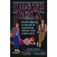 Ode to Gen X: Institutional Cynicism in Stranger Things and 1980s Film Hardcover, University Press of Mississ..., English, 9781496832412