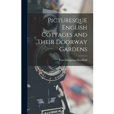 (영문도서) Picturesque English Cottages and Their Doorway Gardens Hardcover, Legare Street Press, 9781015991194