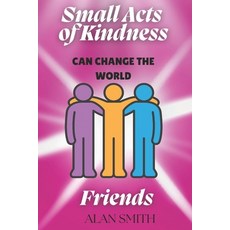 (英文圖書)Small Acts of Kindness Can Change the World: Friends 平裝版, Independently Published, 英文