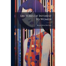 (영문도서)Lectures of Interest to Women Paperback, Hutson Street Press, English, 9781023750660