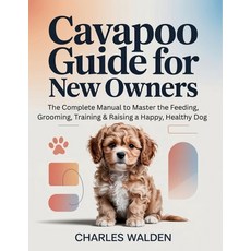 (영문도서)Cavapoo Guide for New Owners: The Complete Manual to Master the Feeding Groomin... Paperback, Independently Published, English, 9798242716087