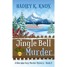 (영문도서) Jingle Bell Murder: A Blue Lake Cozy Murder Mystery - Book 3 Paperback, Independently Published, English, 9798363625299
