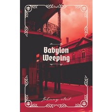 (영문도서)Babylon Weeping Paperback, Ten Cent Mercy Press, English, 9798998768903