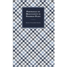 (영문도서) Portrayals of Masculinity in Nigerian Plays Hardcover, Lexington Books, English, 9781666935035