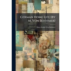 (영문도서)German Home Life [By M. Von Bothmer] Paperback, Nabu Press, English, 9781145076419