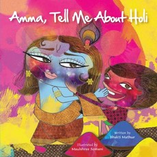 Amma Tell Me about Holi! Paperback, Anjana Publishing, English, 9789881239532