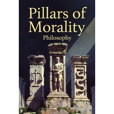 (영문도서)Pillars of Morality: Philosophy Paperback, Independently Published, English, 9798243336253