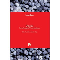 (영문도서) Opioids: From Analgesic Use to Addiction Hardcover, Intechopen, English, 9781838809584