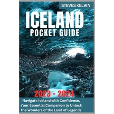 (영문도서) Iceland Pocket Guide 2023 - 2024: Navigate Iceland with Confidence Your Essential Companion ... Paperback, Independently Published, English, 9798867920036