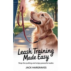 (英文圖書)Leash Training Made Easy: Stop the Pulling and Enjoy Peaceful Walks 平裝版, Independently Published, 英文