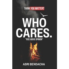 (영문도서) Who Cares.: "Rise above opinions Embrace your own path" Paperback, Independently Published, English, 9798300351595