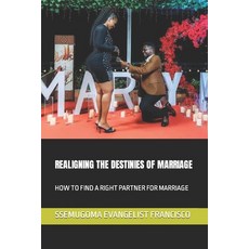 (영문도서) Realigning the Destinies of Marriage: How to Find a Right Partner for Marriage Paperback, Independently Published, English, 9798371848758