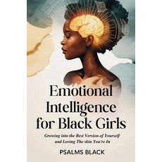 (영문도서)Emotional Intelligence For Black Girls: Growing Into The Best Version Of Yoursel... Paperback, Independently Published, English, 9798276485904