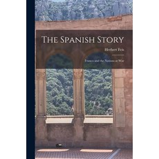 (영문도서) The Spanish Story; Franco and the Nations at War Paperback, Hassell Street Press, English, 9781013413728