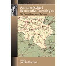 Access to Assisted Reproductive Technologies: The Case of France and Belgium Hardcover, Berghahn Books