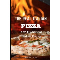 (영문도서) The Real Italian Pizza: 102 Traditional Italian Pizza Paperback, English, 9781794368767, Independently Published
