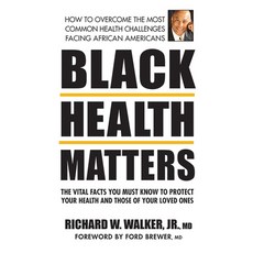 Black Health Matters: The Vital Facts You Must Know to Protect Your Health and Those of Your Loved Ones Paperback, Square One Publishers, English, 9780757005077