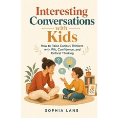 (영문도서)Interesting Conversations with Kids: How to Raise Curious Thinkers with Wit Con... Paperback, Independently Published, English, 9798187055685
