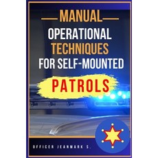 (영문도서) Manual of Operational Techniques for Self-Mounted Patrols Paperback, Independently Published, English, 9798320042299