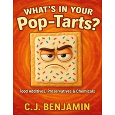 (영문도서)What's in Your Pop Tarts: Food Additives Preservatives & Chemicals Paperback, Independently Published, English, 9798290031750